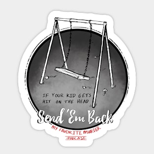 My Favorite Murder- Send 'Em Back! Sticker